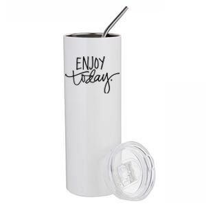 Enjoy Today Positive Stainless Steel Tumbler