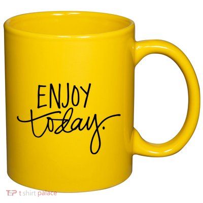 Enjoy Today Positive 11oz C Handle Ceramic Mug