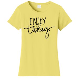 Enjoy Today Positive Women's T-Shirt