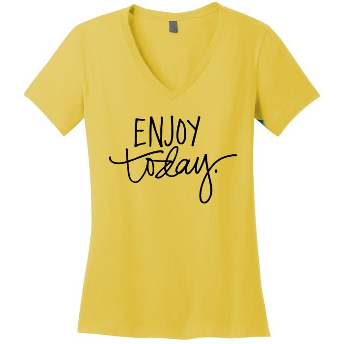 Enjoy Today Positive Women's V-Neck T-Shirt