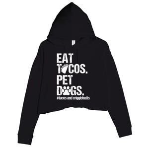 Eat Tacos Pet Dogs Tacos And Wigglebutts Crop Fleece Hoodie