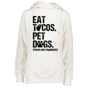 Eat Tacos Pet Dogs Tacos And Wigglebutts Womens Funnel Neck Pullover Hood