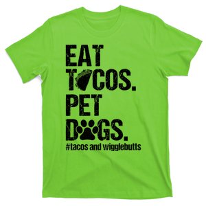 Eat Tacos Pet Dogs Tacos And Wigglebutts T-Shirt