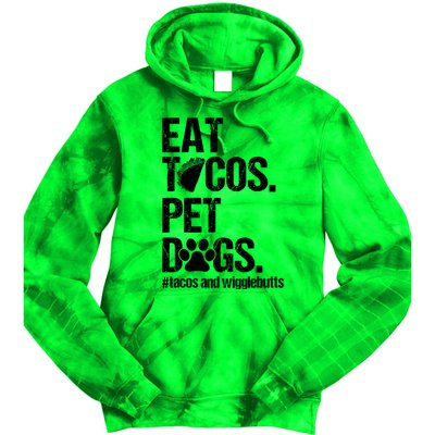 Eat Tacos Pet Dogs Tacos And Wigglebutts Tie Dye Hoodie