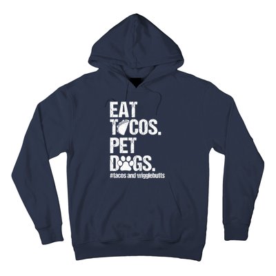 Eat Tacos Pet Dogs Tacos And Wigglebutts Hoodie