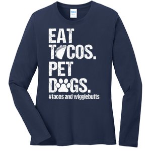 Eat Tacos Pet Dogs Tacos And Wigglebutts Ladies Long Sleeve Shirt