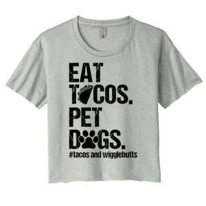 Eat Tacos Pet Dogs Tacos And Wigglebutts Women's Crop Top Tee