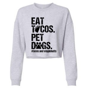 Eat Tacos Pet Dogs Tacos And Wigglebutts Cropped Pullover Crew