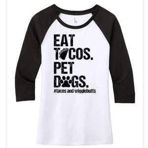 Eat Tacos Pet Dogs Tacos And Wigglebutts Women's Tri-Blend 3/4-Sleeve Raglan Shirt