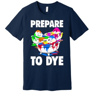 Easter Teeshirt Prepare To Dye Easter Day Premium T-Shirt