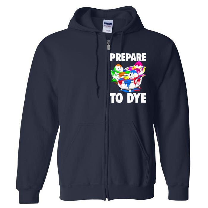 Easter Teeshirt Prepare To Dye Easter Day Full Zip Hoodie