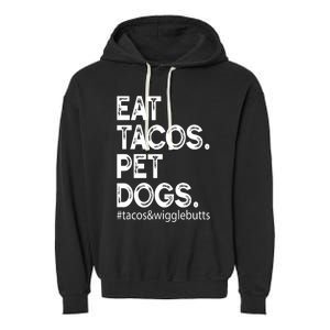 Eat Tacos. Pet Dogs Tacos And Wigglebutts Garment-Dyed Fleece Hoodie