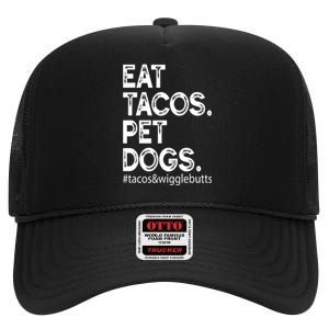 Eat Tacos. Pet Dogs Tacos And Wigglebutts High Crown Mesh Back Trucker Hat