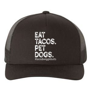 Eat Tacos. Pet Dogs Tacos And Wigglebutts Yupoong Adult 5-Panel Trucker Hat