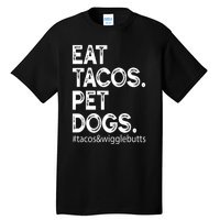 Eat Tacos. Pet Dogs Tacos And Wigglebutts Tall T-Shirt