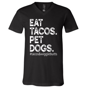 Eat Tacos. Pet Dogs Tacos And Wigglebutts V-Neck T-Shirt