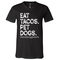 Eat Tacos. Pet Dogs Tacos And Wigglebutts V-Neck T-Shirt