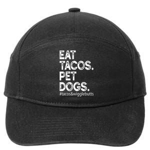 Eat Tacos. Pet Dogs Tacos And Wigglebutts 7-Panel Snapback Hat