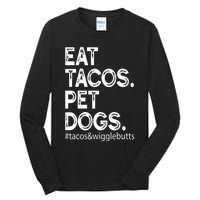 Eat Tacos. Pet Dogs Tacos And Wigglebutts Tall Long Sleeve T-Shirt