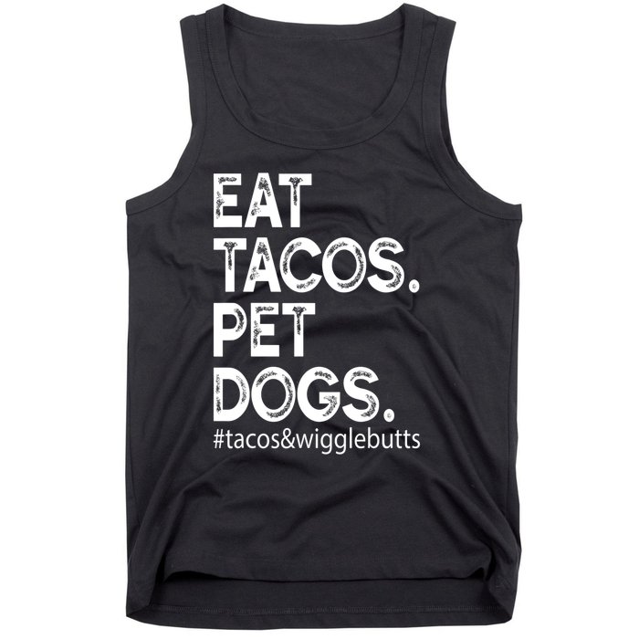 Eat Tacos. Pet Dogs Tacos And Wigglebutts Tank Top