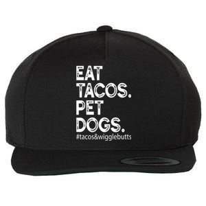 Eat Tacos. Pet Dogs Tacos And Wigglebutts Wool Snapback Cap