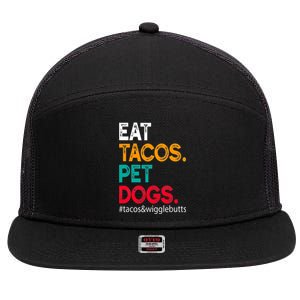 Eat Tacos. Pet Dogs Tacos And Wigglebutts 7 Panel Mesh Trucker Snapback Hat