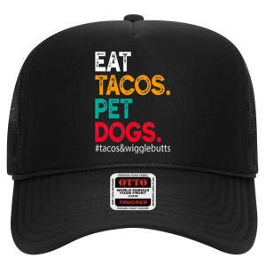 Eat Tacos. Pet Dogs Tacos And Wigglebutts High Crown Mesh Back Trucker Hat