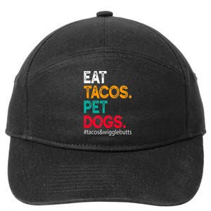 Eat Tacos. Pet Dogs Tacos And Wigglebutts 7-Panel Snapback Hat