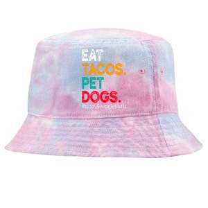 Eat Tacos. Pet Dogs Tacos And Wigglebutts Tie-Dyed Bucket Hat