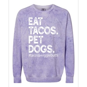 Eat Tacos Pet Dogs Tacos And Wigglebutts Colorblast Crewneck Sweatshirt