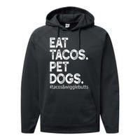 Eat Tacos Pet Dogs Tacos And Wigglebutts Performance Fleece Hoodie