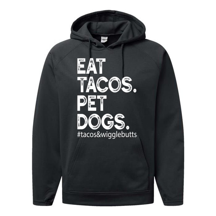 Eat Tacos Pet Dogs Tacos And Wigglebutts Performance Fleece Hoodie