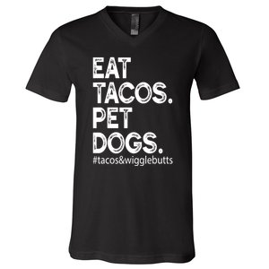 Eat Tacos Pet Dogs Tacos And Wigglebutts V-Neck T-Shirt