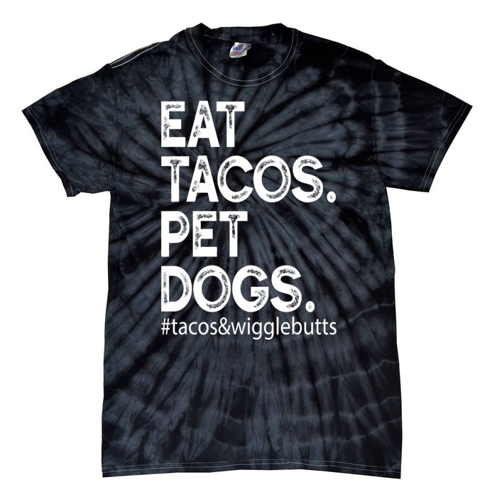 Eat Tacos Pet Dogs Tacos And Wigglebutts Tie-Dye T-Shirt