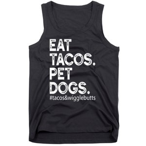 Eat Tacos Pet Dogs Tacos And Wigglebutts Tank Top