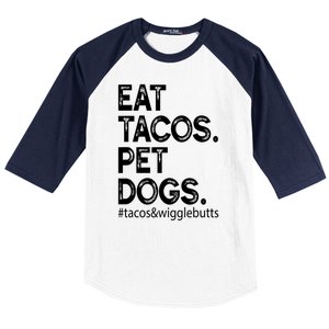 Eat Tacos Pet Dogs Tacos And Wigglebutts Baseball Sleeve Shirt