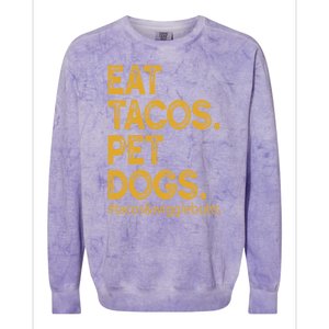 Eat Tacos Pet Dogs Tacos And Wigglebutts Colorblast Crewneck Sweatshirt