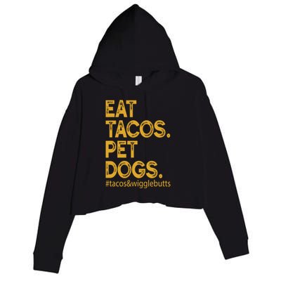 Eat Tacos Pet Dogs Tacos And Wigglebutts Crop Fleece Hoodie