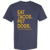 Eat Tacos Pet Dogs Tacos And Wigglebutts Garment-Dyed Heavyweight T-Shirt