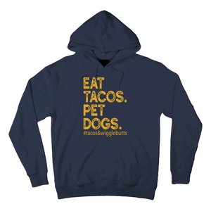 Eat Tacos Pet Dogs Tacos And Wigglebutts Hoodie