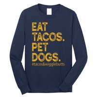 Eat Tacos Pet Dogs Tacos And Wigglebutts Long Sleeve Shirt