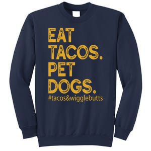 Eat Tacos Pet Dogs Tacos And Wigglebutts Sweatshirt