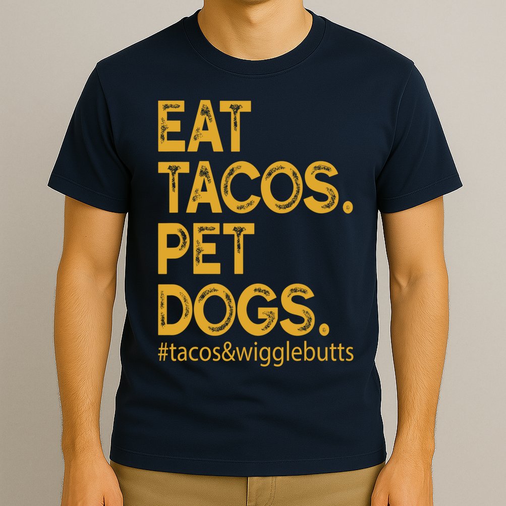 Eat Tacos Pet Dogs Tacos And Wigglebutts T-Shirt