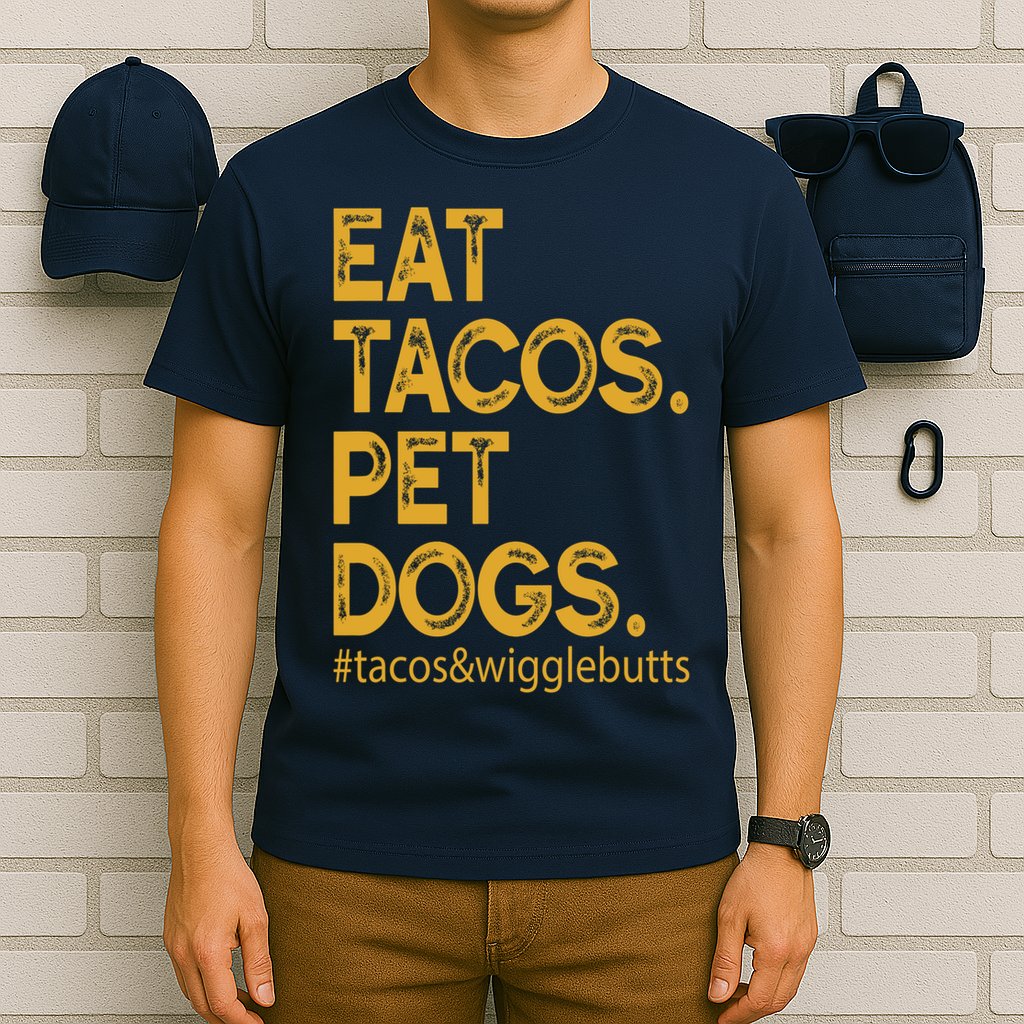Eat Tacos Pet Dogs Tacos And Wigglebutts T-Shirt