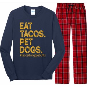 Eat Tacos Pet Dogs Tacos And Wigglebutts Long Sleeve Pajama Set