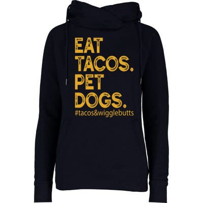 Eat Tacos Pet Dogs Tacos And Wigglebutts Womens Funnel Neck Pullover Hood