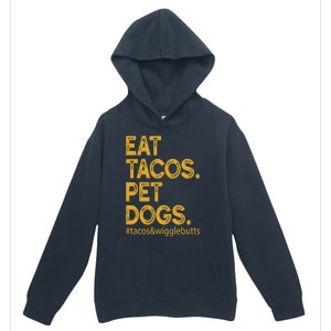 Eat Tacos Pet Dogs Tacos And Wigglebutts Urban Pullover Hoodie