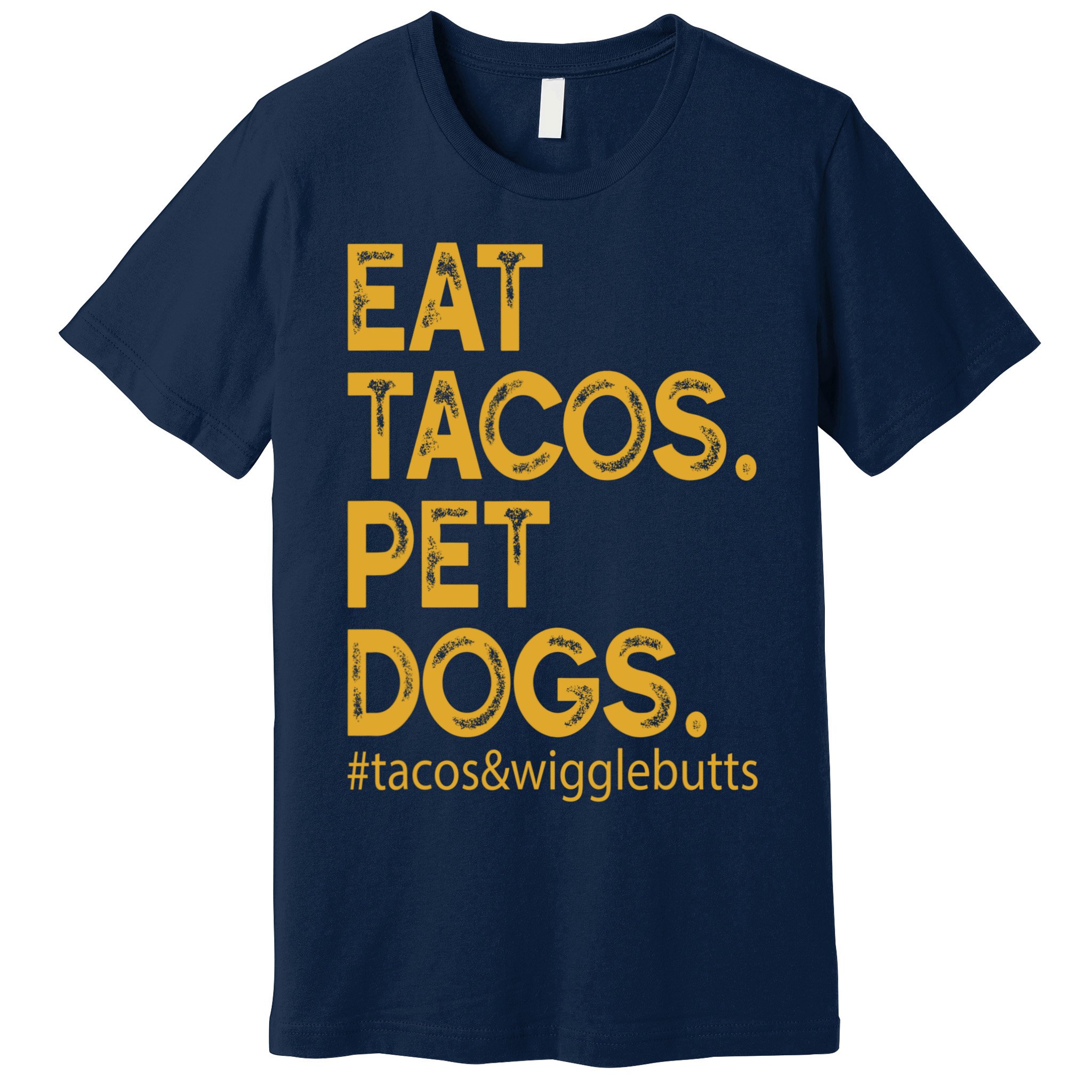 Eat Tacos Pet Dogs Tacos And Wigglebutts Premium T-Shirt