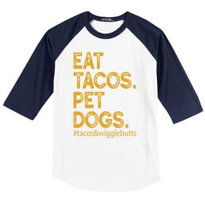 Eat Tacos Pet Dogs Tacos And Wigglebutts Baseball Sleeve Shirt