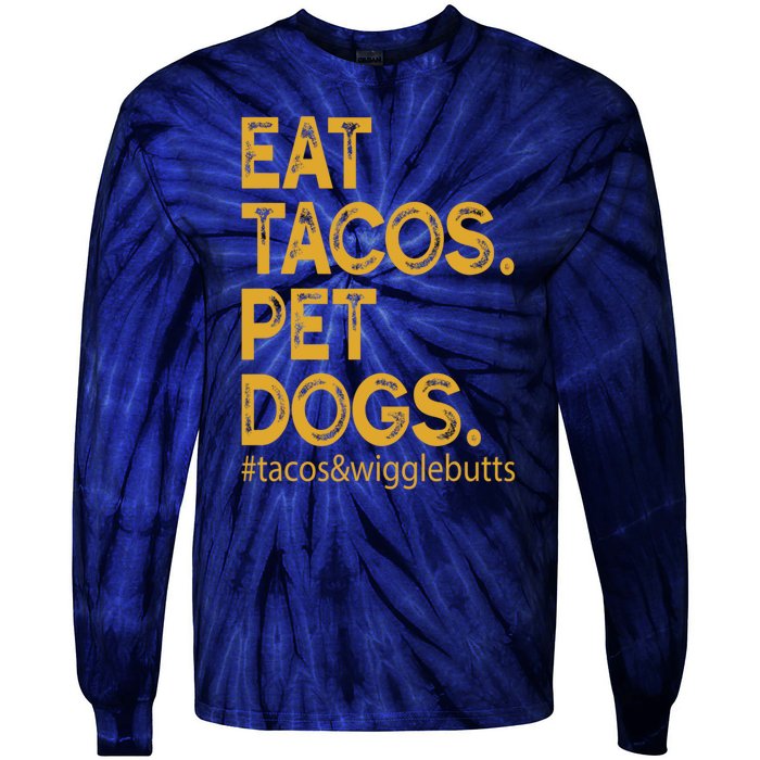 Eat Tacos Pet Dogs Tacos And Wigglebutts Tie-Dye Long Sleeve Shirt